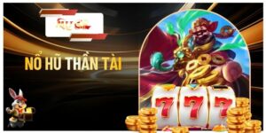 Nổ Hũ Thần Tài - Mẹo Quay Thưởng Phát Tài Trúng Lớn 2026