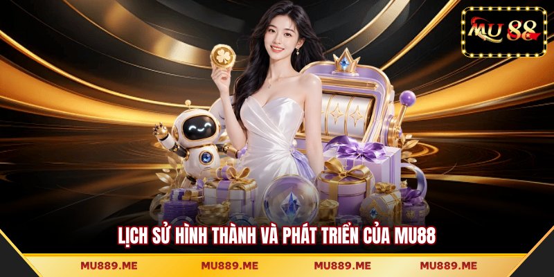 Lịch sử hình thành và phát triển của MU88