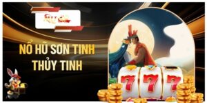 Nổ Hũ Sơn Tinh Thủy Tinh - Cách Chơi Dễ Thắng Tại MU88