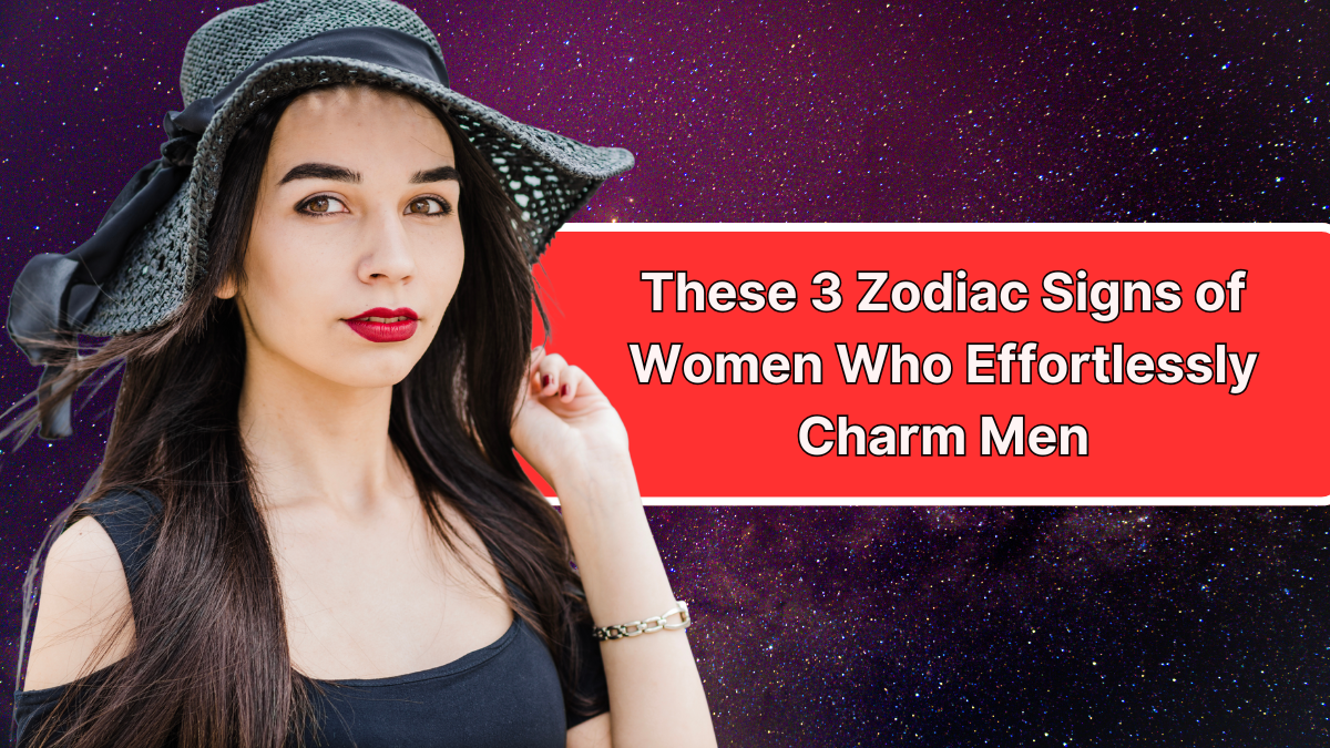 These 3 Zodiac Signs of Women Who Effortlessly Charm Men