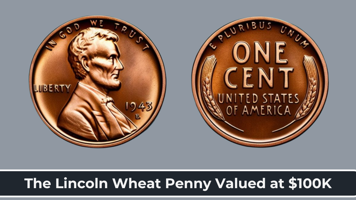 The Lincoln Wheat Penny Valued at $100K