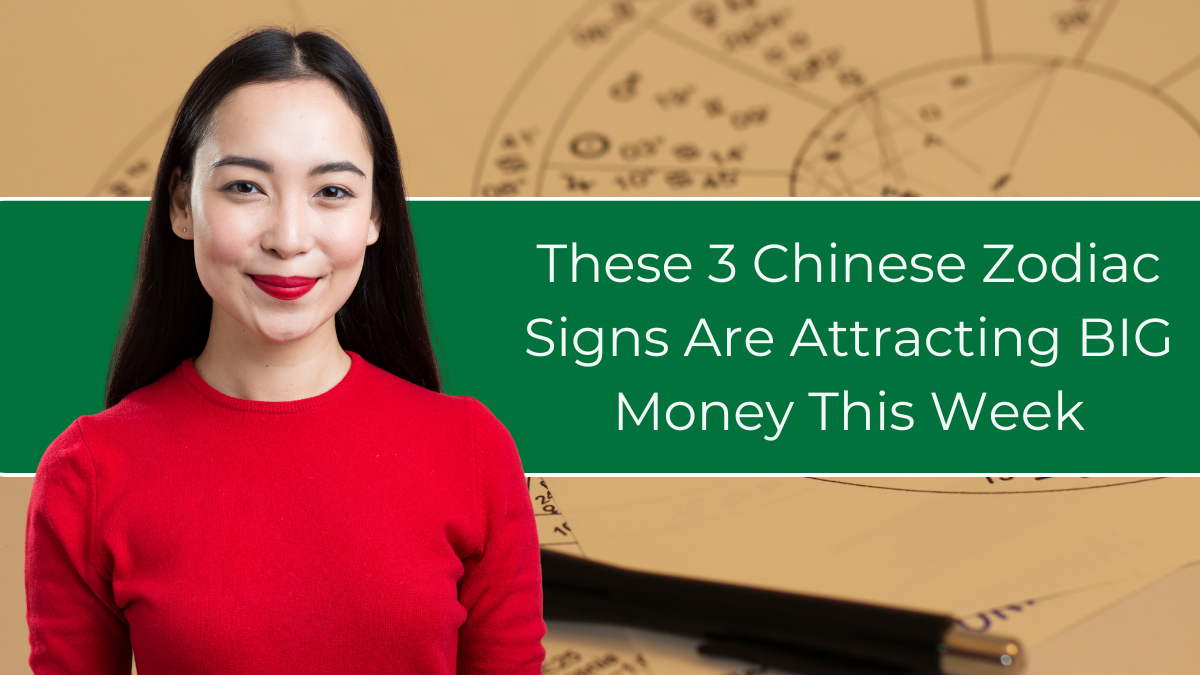 3 Chinese Zodiac Signs Set to Become Wealthier This Month