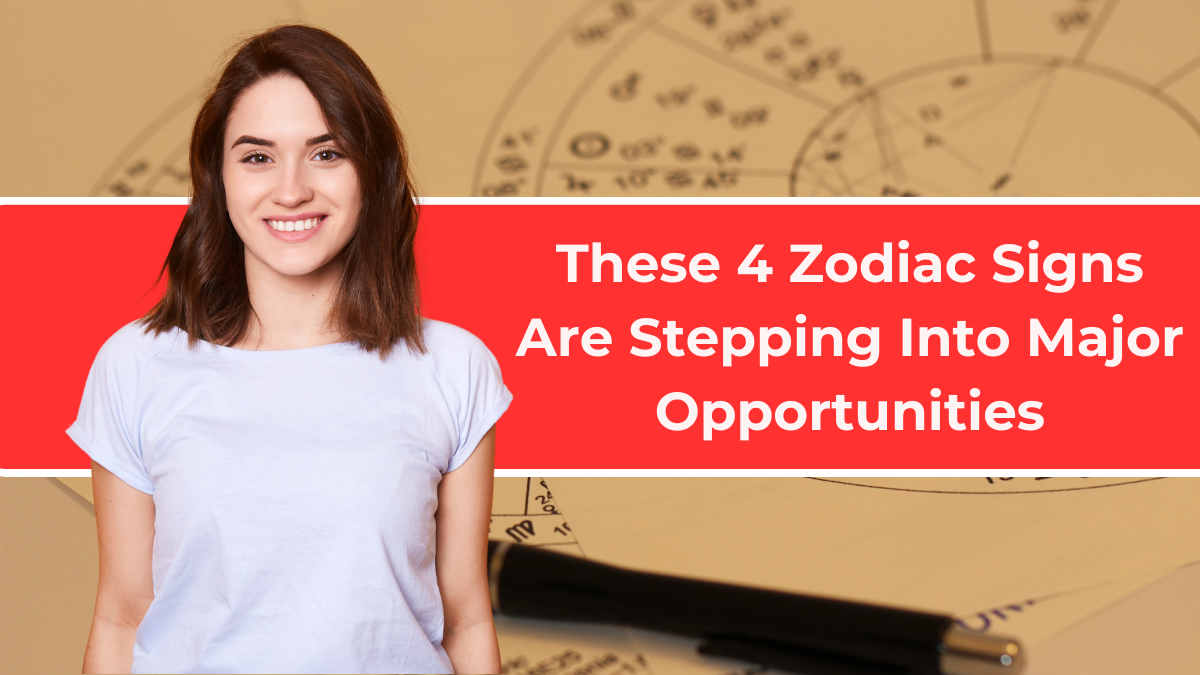 These 4 Zodiacs Are About to Shine